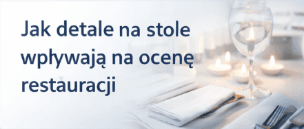 Jak detale na stole wpływają na ocenę restauracji w Google [2026]