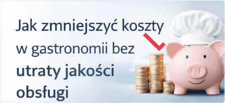 Jak obniżyć koszty w gastronomii bez utraty jakości – 15 sprawdzonych strategii
