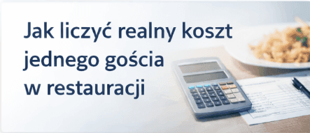 Jak liczyć realny koszt jednego gościa w restauracji [wzory + przykłady]